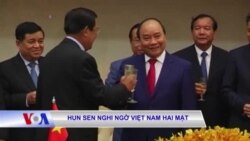 Hun Sen nghi ngờ Việt Nam hai mặt